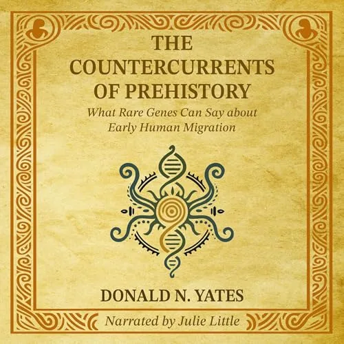 The Countercurrents of Prehistory By Donald N. Yates